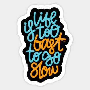 Life Is too Fast To Go Slow - Blue Orange Sticker